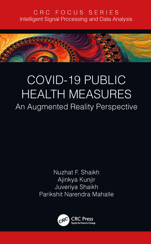 COVID-19 Public Health Measures (An Augmented Reality Perspective) - 9781032003757 by Nuzhat F. Shaikh, Ajinkya Kunjir, Juveriya Shaikh, Parikshit Narendra Mahalle, 9781032003757
