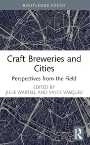 Craft Breweries and Cities (Perspectives from the Field) - 9781032443157 by Julie Wartell, Vince Vasquez, 9781032443157