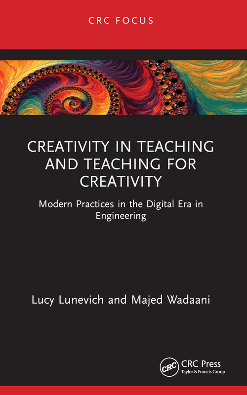 Creativity in Teaching and Teaching for Creativity (Modern Practices in the Digital Era in Engineering) - 9781032358789 by Lucy Lunevich, Majed Wadaani, 9781032358789