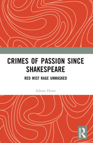 Crimes of Passion Since Shakespeare (Red Mist Rage Unmasked) by Adrian Howe, 9781032295206