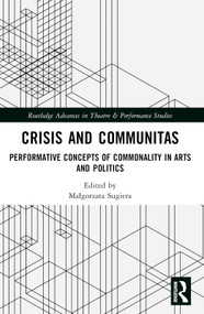 Crisis and Communitas (Performative Concepts of Commonality in Arts and Politics) by Dorota Sajewska, Małgorzata Sugiera, 9781032138473