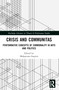 Crisis and Communitas (Performative Concepts of Commonality in Arts and Politics) by Dorota Sajewska, Małgorzata Sugiera, 9781032138473