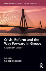 Crisis, Reform and the Way Forward in Greece (A Turbulent Decade) by Calliope Spanou, 9781032063553