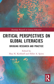 Critical Perspectives on Global Literacies (Bridging Research and Practice) by Shea N. Kerkhoff, Hiller A. Spires, 9781032335520