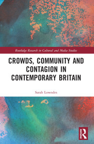 Crowds, Community and Contagion in Contemporary Britain by Sarah Lowndes, 9781032040660