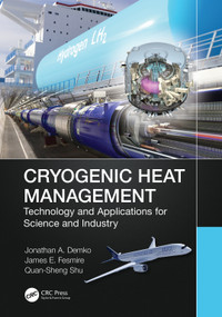 Cryogenic Heat Management (Technology and Applications for Science and Industry) by Jonathan Demko, James E. Fesmire, Quan-Sheng Shu, 9780367565251