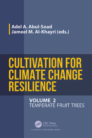 Cultivation for Climate Change Resilience, Volume 2 (Temperate Fruit Trees) by Adel A. Abul-Soad, Jameel M. Al-Khayri, 9781032397399