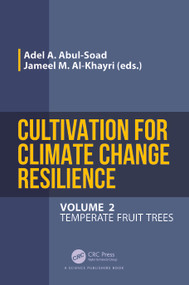 Cultivation for Climate Change Resilience, Volume 2 (Temperate Fruit Trees) by Adel A. Abul-Soad, Jameel M. Al-Khayri, 9781032397399