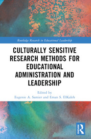 Culturally Sensitive Research Methods for Educational Administration and Leadership by Eugenie A. Samier, Eman S. ElKaleh, 9780367672935