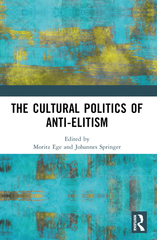 The Cultural Politics of Anti-Elitism by Moritz Ege, Johannes Springer, 9780367692612