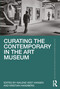 Curating the Contemporary in the Art Museum by Malene Vest Hansen, Kristian Handberg, 9781032010878