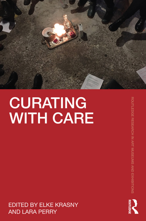 Curating with Care by Elke Krasny, Lara Perry, 9781032069968