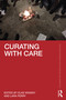 Curating with Care by Elke Krasny, Lara Perry, 9781032069968
