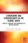 Cybercrime and Cybersecurity in the Global South (Concepts, Strategies and Frameworks for Greater Resilience) by Charlette Donalds, Corlane Barclay, Kweku-Muata Osei-Bryson, 9781032231914