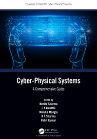 Cyber-Physical Systems (A Comprehensive Guide) by Nonita Sharma, L K Awasthi, Monika Mangla, K P Sharma, Rohit Kumar, 9781032065489