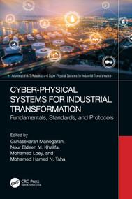 Cyber-Physical Systems for Industrial Transformation (Fundamentals, Standards, and Protocols) by Gunasekaran Manogaran, Nour Eldeen Mahmoud Khalifa, Mohamed Loey, Mohamed Hamed N. Taha, 9781032201658