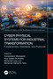Cyber-Physical Systems for Industrial Transformation (Fundamentals, Standards, and Protocols) by Gunasekaran Manogaran, Nour Eldeen Mahmoud Khalifa, Mohamed Loey, Mohamed Hamed N. Taha, 9781032201658