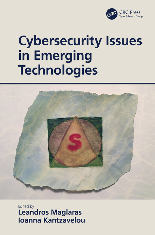 Cybersecurity Issues in Emerging Technologies by Leandros Maglaras, Ioanna Kantzavelou, 9781032110363