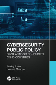 Cybersecurity Public Policy (SWOT Analysis Conducted on 43 Countries) by Bradley Fowler, Kennedy Maranga, 9781032194349