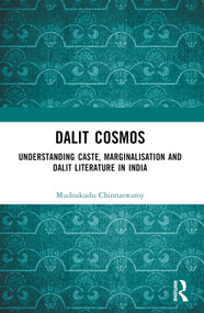Dalit Cosmos (Understanding Caste, Marginalisation and Dalit Literature in India) by Mudnakudu Chinnaswamy, 9781032234946