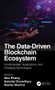The Data-Driven Blockchain Ecosystem (Fundamentals, Applications, and Emerging Technologies) by Alex Khang, Subrata Chowdhury, Seema Sharma, 9781032216256