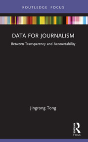 Data for Journalism (Between Transparency and Accountability) - 9781032324432 by Jingrong Tong, 9781032324432