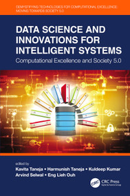 Data Science and Innovations for Intelligent Systems (Computational Excellence and Society 5.0) by Kavita Taneja, Harmunish Taneja, Kuldeep Kumar, Arvind Selwal, Eng Lieh Ouh, 9780367676285