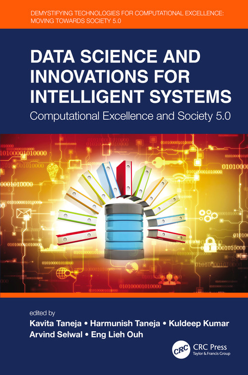 Data Science and Innovations for Intelligent Systems (Computational Excellence and Society 5.0) by Kavita Taneja, Harmunish Taneja, Kuldeep Kumar, Arvind Selwal, Eng Lieh Ouh, 9780367676285