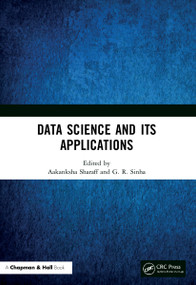 Data Science and Its Applications by Aakanksha Sharaff, G R Sinha, 9780367608873