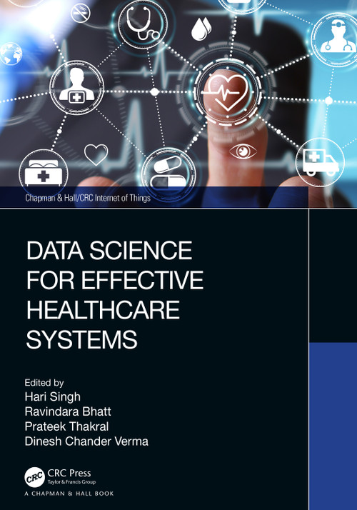 Data Science for Effective Healthcare Systems by Hari Singh, Ravindara Bhatt, Prateek Thakral, Dinesh Chander Verma, 9781032307503
