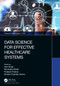 Data Science for Effective Healthcare Systems by Hari Singh, Ravindara Bhatt, Prateek Thakral, Dinesh Chander Verma, 9781032307503