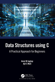 Data Structures using C (A Practical Approach for Beginners) by Amol M. Jagtap, Ajit S. Mali, 9780367616373
