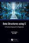 Data Structures using C (A Practical Approach for Beginners) by Amol M. Jagtap, Ajit S. Mali, 9780367616373