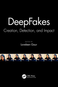 DeepFakes (Creation, Detection, and Impact) by Loveleen Gaur, 9781032139234