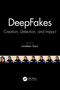 DeepFakes (Creation, Detection, and Impact) by Loveleen Gaur, 9781032139234