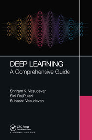 Deep Learning (A Comprehensive Guide) by Shriram K Vasudevan, Sini Raj Pulari, Subashri Vasudevan, 9781032028859