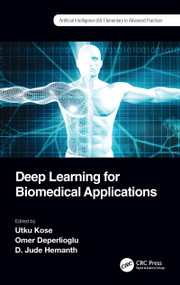 Deep Learning for Biomedical Applications by Utku Kose, Omer Deperlioglu, D. Jude Hemanth, 9781032033235