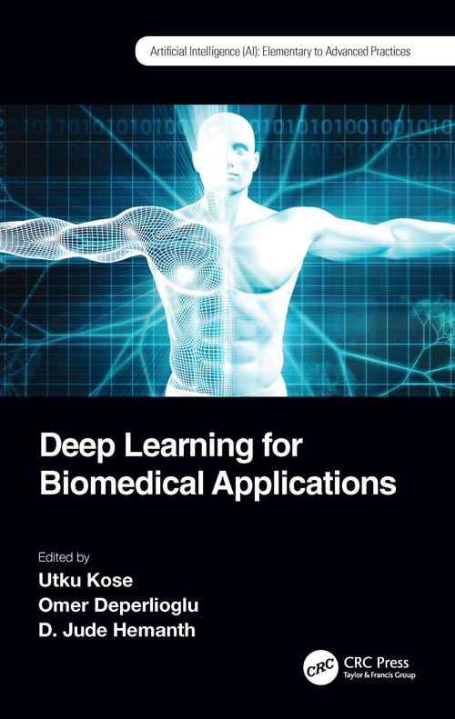 Deep Learning for Biomedical Applications by Utku Kose, Omer Deperlioglu, D. Jude Hemanth, 9781032033235