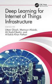 Deep Learning for Internet of Things Infrastructure by Uttam Ghosh, Mamoun Alazab, Ali Kashif Bashir, Al-Sakib Khan Pathan, 9781032064703