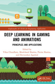 Deep Learning in Gaming and Animations (Principles and Applications) by Vikas Chaudhary, Moolchand Sharma, Prerna Sharma, Deevyankar Agarwal, 9781032139302