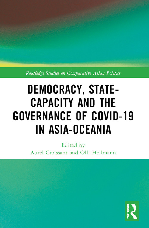 Democracy, State Capacity and the Governance of COVID-19 in Asia-Oceania by Aurel Croissant, Olli Hellmann, 9781032423661