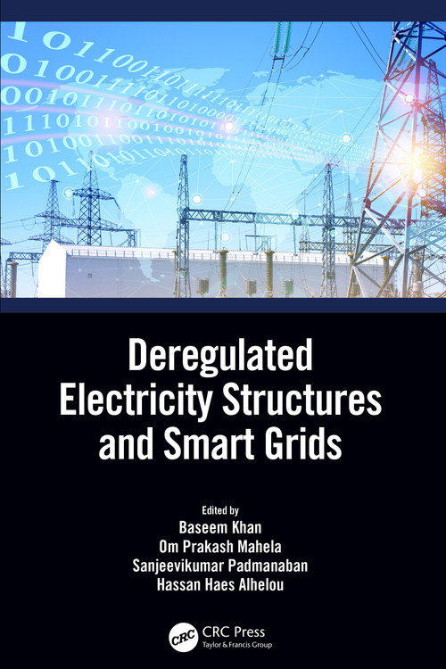 Deregulated Electricity Structures and Smart Grids by Baseem Khan, Om Mahela, Sanjeevikumar Padmanaban, Hassan Haes Alhelou, 9781032235110