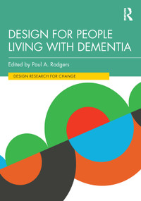 Design for People Living with Dementia by Paul A. Rodgers, 9780367558598