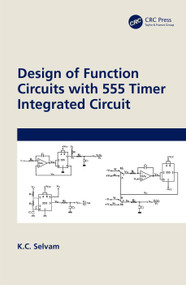 Design of Function Circuits with 555 Timer Integrated Circuit by K.C. Selvam, 9781032424798