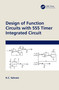 Design of Function Circuits with 555 Timer Integrated Circuit by K.C. Selvam, 9781032424798