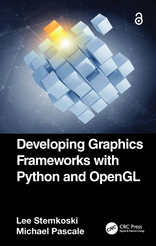 Developing Graphics Frameworks with Python and OpenGL by Lee Stemkoski, Michael Pascale, 9781032021461