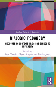 Dialogic Pedagogy (Discourse in Contexts from Pre-school to University) by Anne Thwaite, Alyson Simpson, Pauline Jones, 9781032284101