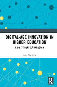 Digital-Age Innovation in Higher Education (A Do-It-Yourself Approach) by Gary Natriello, 9781032006260