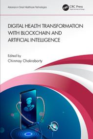 Digital Health Transformation with Blockchain and Artificial Intelligence by Chinmay Chakraborty, 9781032161198