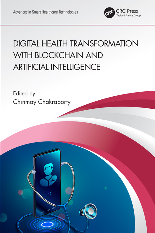 Digital Health Transformation with Blockchain and Artificial Intelligence by Chinmay Chakraborty, 9781032161198